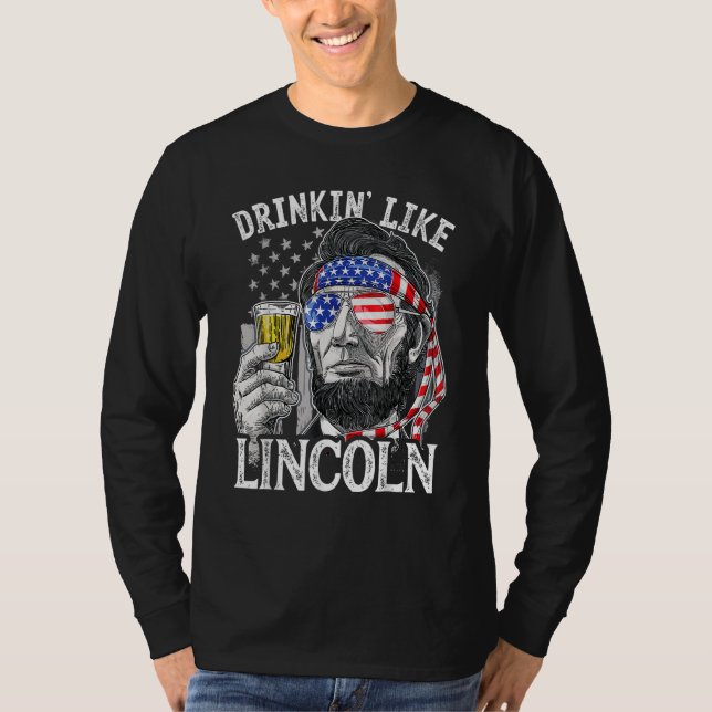4th of July for Men Drinking Like Lincoln Abraham  T-Shirt (Vorderseite)