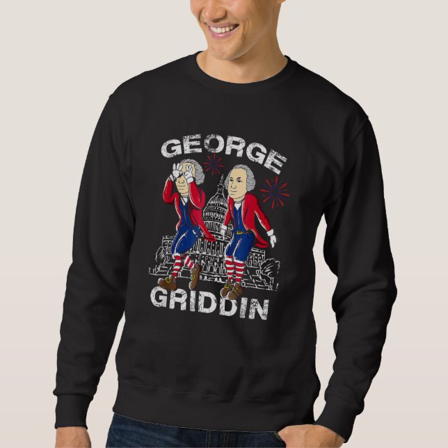 4th of July George Washington Griddy George Griddi Sweatshirt (Vorderseite)