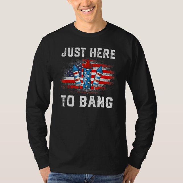 4th Of July Just Here To Bang Fireworks American F T-Shirt (Vorderseite)