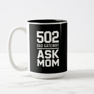 502 Bad Gateway Ask Mom Funny Programmer Mug Zweifarbige Tasse