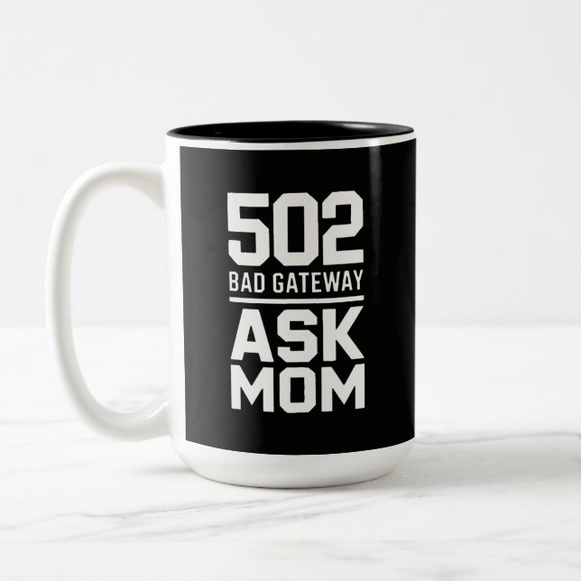 502 Bad Gateway Ask Mom Funny Programmer Mug Zweifarbige Tasse (Links)