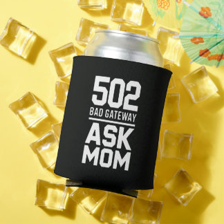 502 Bad Gateway Ask Mom Tech Drink  Dosenkühler
