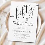 50 And Fabulous Birthday Party Einladung<br><div class="desc">Fifty and Fabulous script,  black and white,  modern 50th birthday invitation that you can personalize and send out for your fiftieth birthday party celebration. The words "Fifty and Fabulous" are set using popular script font typography. The text colors can be changed using the edit menu.</div>