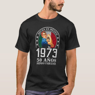 50 años siendo Fabulosa Cumpleaños Mujer Mexicana T-Shirt