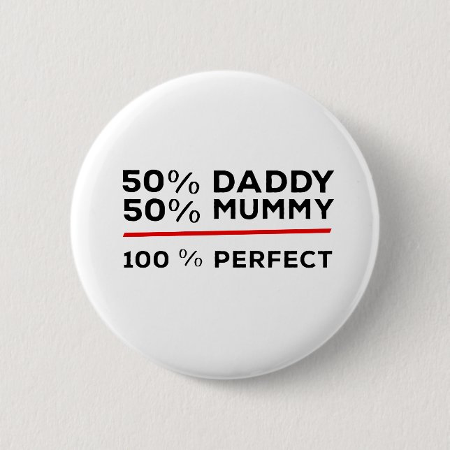 50% Daddy 50% Mama 100% Perfect Button (Vorderseite)