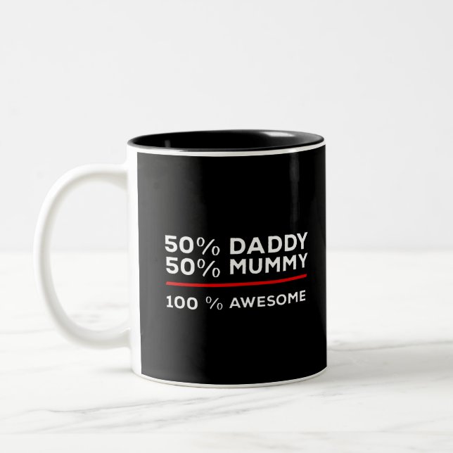 50 % Daddy 50 % Mama 100 % Phantastisch Zweifarbige Tasse (Links)