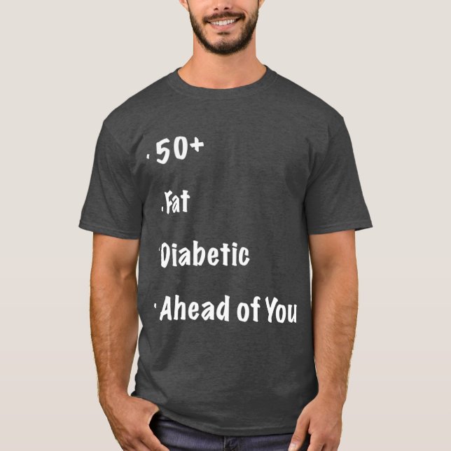 50 Fat Diabetic Ahead of You  Funny Runners T-Shirt (Vorderseite)