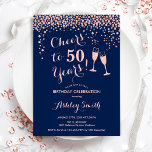 50. Geburtstag - Bis zu 50 Jahre Rose Gold Navy Einladung<br><div class="desc">Einladung zum 50. Geburtstag. Bis 50 Jahre! Elegantes Design in Marineblau und Rose Gold. Mit Champagnergläsern,  Script-Schriftart und Konfetti. Ideal für eine stilvolle 50. Geburtstagsfeier. Personalisieren Sie Ihre persönlichen Daten. Kann für jedes Alter angepasst werden.</div>