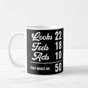 50. Geburtstag Look 22 fühlt 18 Acts 10 50 Years O Kaffeetasse