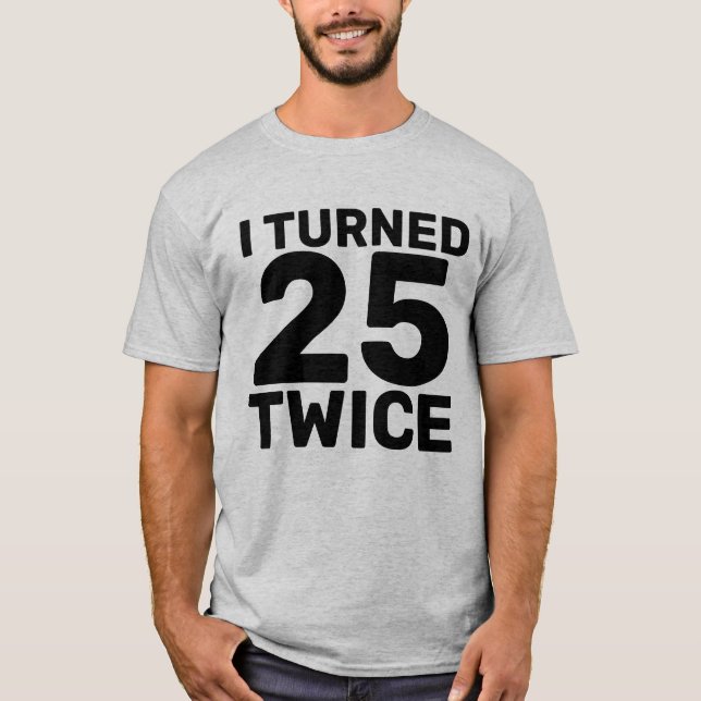 50. GEBURTSTAG WURDE 25 ZWEIMAL T - SHIRT (Vorderseite)