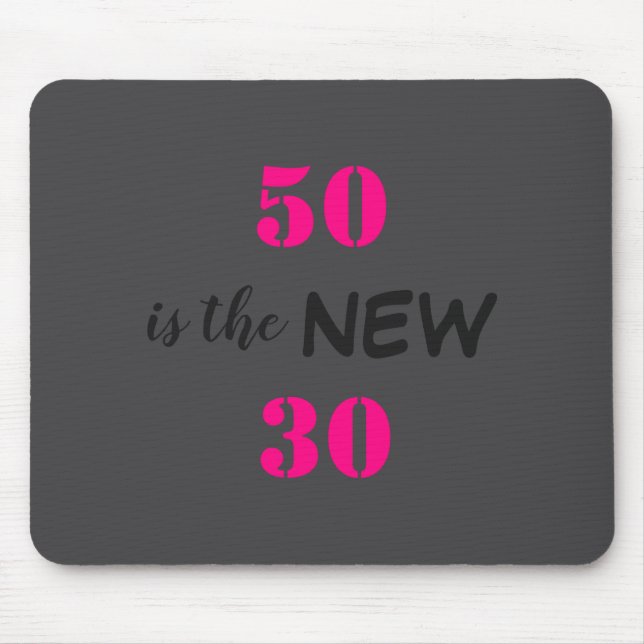 50 Is The New 30 Birthday  Mousepad (Vorne)