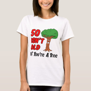 50 ist kein alter Baum T-Shirt