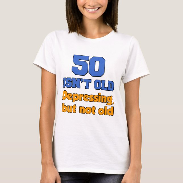50 ist nicht alt T-Shirt (Vorderseite)