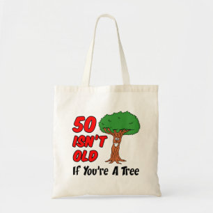 50 Ist Nicht Alt Wenn Du Ein Baum Bist Tragetasche