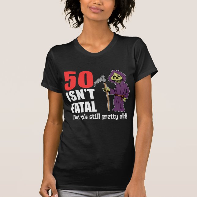 50 ist nicht tödlicher aber noch alter grimmiger T-Shirt (Vorderseite)