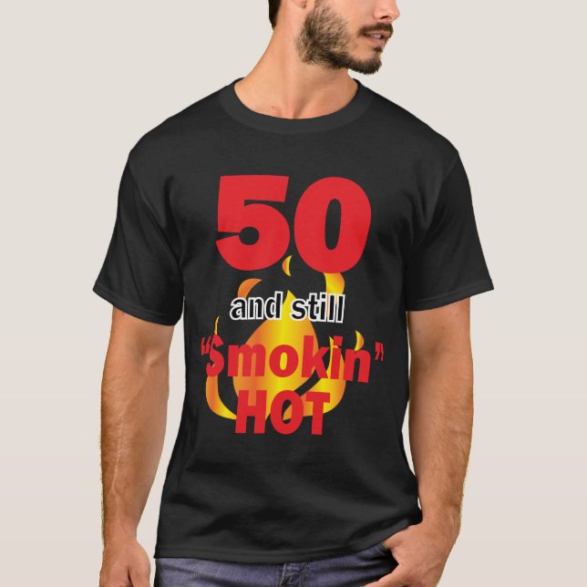 50 Jahre alt und immer noch Smokin heiß 2-50. Gebu T-Shirt (Vorderseite)