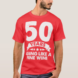 50 Jahre alt, wie ein guter Wein T-Shirt