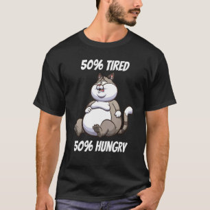50 Müde 50 Hungry Cat Girlfriend Cat Daddy Cat T-Shirt