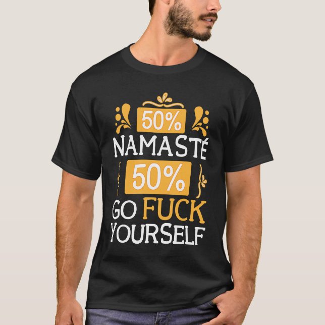 50 Namaste 50 Go Fck Yourself Bollywood Sarcastic  T-Shirt (Vorderseite)