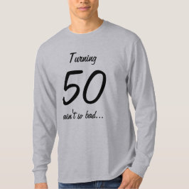 50 zu drehen ist nicht also schlechter Spaß-50. T-Shirt