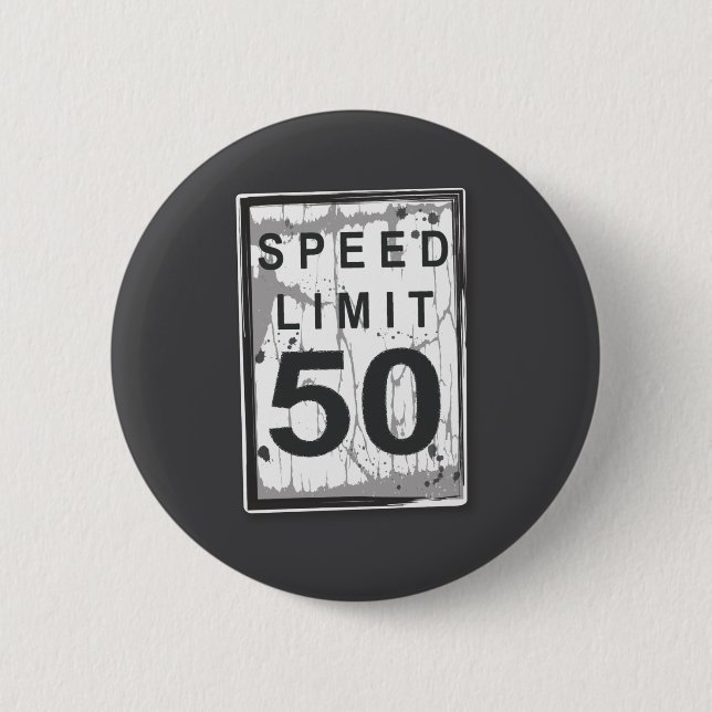 50th Birthday Funny Ngy Speed Limit Sign  Button (Vorderseite)