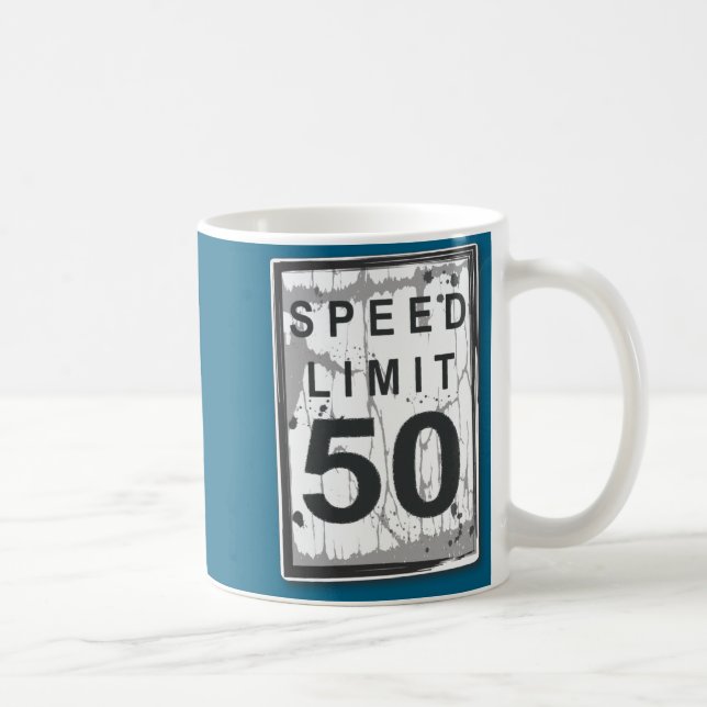50th Birthday Funny Ngy Speed Limit Sign  Kaffeetasse (Rechts)
