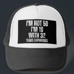 50Th Birthday Funny Truckerkappe<br><div class="desc">50Th Birthday Funny Gift,
I'am not 50 I'm 18 with 32 years experience.</div>