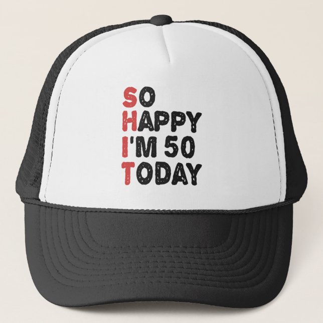 50th Birthday So Happy I'm 50 Today Gift Funny Truckerkappe (Vorderseite)