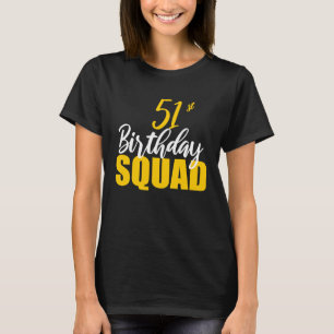 51. Happy Birthday Squad Party Bday Family Group T-Shirt