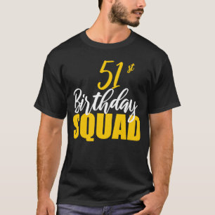 51. Happy Birthday Squad Party Bday Family Group T-Shirt