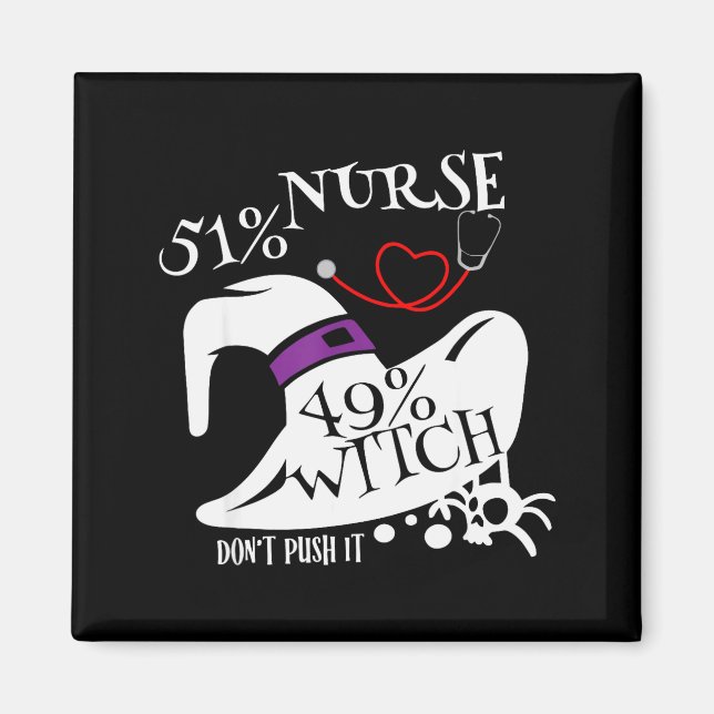51% Nurse 49% Witch Dont Push It Funny Y Nurse Hal Magnet (Vorne)