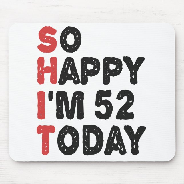52. Geburtstag So glücklich bin ich heute 52 Gesch Mousepad (Vorne)