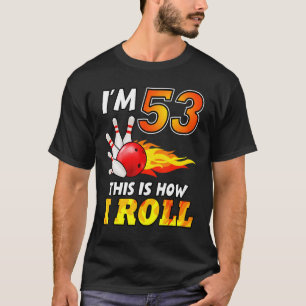 53. Geburtstag Bowling So Roll ich 53 Jahre T-Shirt
