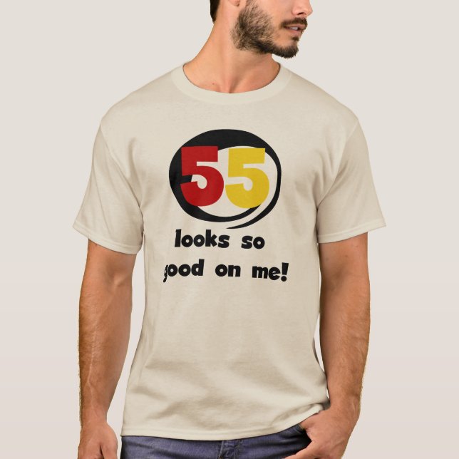55 sieht mir so gut aus wie T - Shirt und Geschenk (Vorderseite)