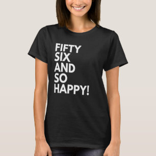 56 Jahre alt und so glücklich 56. Geburtstag T-Shirt