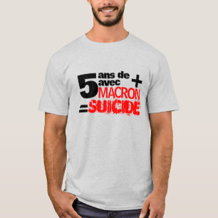 5 an + Macron = SUICIDE - Greyentee T-Shirt