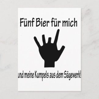 5 Bier für mich und meine kumpels aus dem sägewerk Postkarte