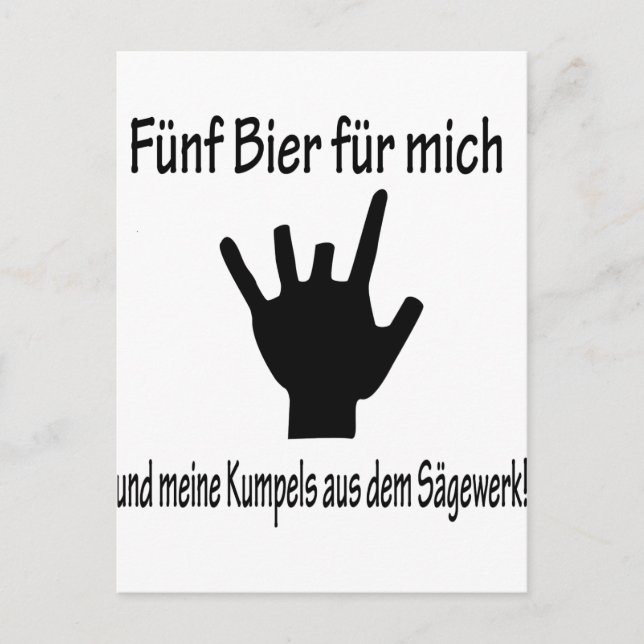 5 Bier für mich und meine kumpels aus dem sägewerk Postkarte (Vorderseite)
