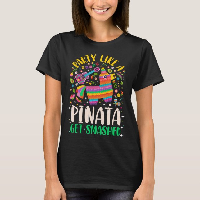 5 de Mayo  Party like a Pinata Get Smashed T-Shirt (Vorderseite)