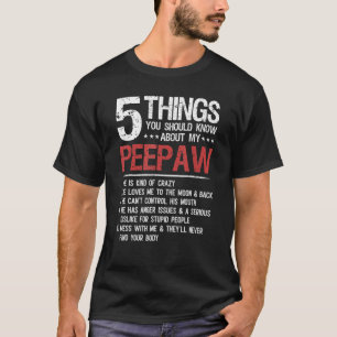 5 Dinge, die du über die meines Peepaw-Vaters wiss T-Shirt