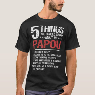 5 Dinge, die Sie über mein Vater Papou wissen soll T-Shirt