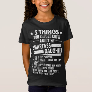 5 Dinge, die Sie über meine Smartass-Daughte wisse T-Shirt