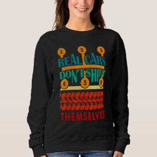 5-Gang-Real Cars wechseln sich nicht selbst Sweatshirt