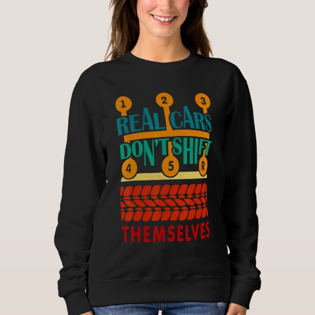 5-Gang-Real Cars wechseln sich nicht selbst Sweatshirt (Vorderseite)