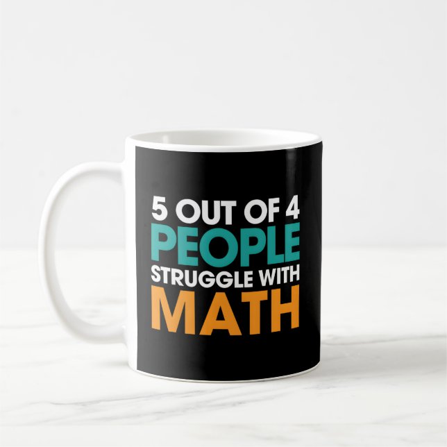 5 Out Of 4 People Struggle With Math Kaffeetasse (Links)