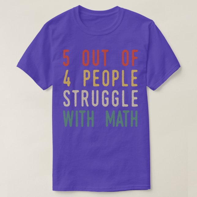 5 Out Of 4 People Struggle With Math T-Shirt (Design vorne)