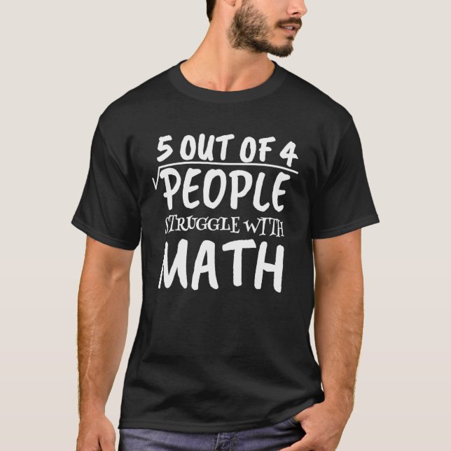 5 Out Of 4 People Struggle With Math Teacher Funny T-Shirt (Vorderseite)