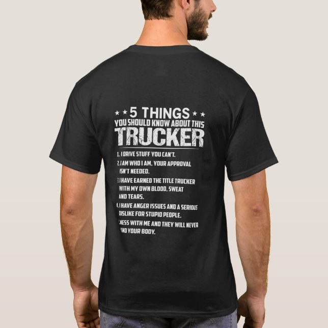 5 Things About This Trucker: Funny Tough Trucker  T-Shirt (Rückseite)