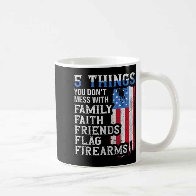 5 Things You Dont Mess With For Proud Patriotic Am Kaffeetasse (Rechts)