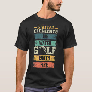 5 Wesentliche Elemente Air Water Golf Earth Fire G T-Shirt